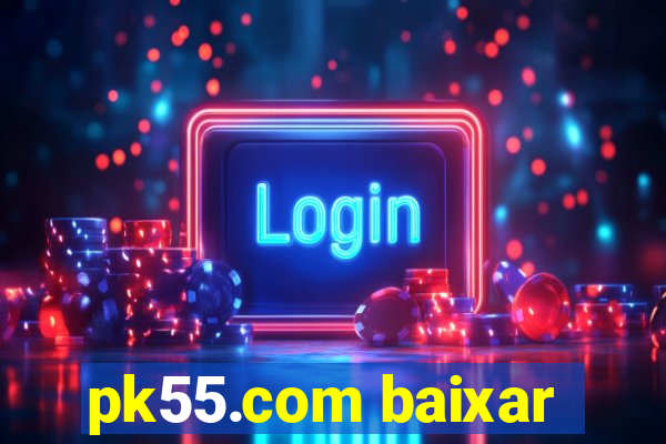 pk55.com baixar